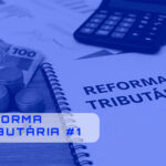 Reforma Tributária #1
